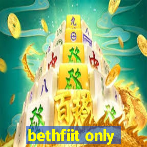 bethfiit only